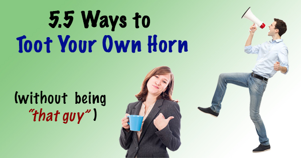 How to Toot Your Own Horn Without Being a Jerk