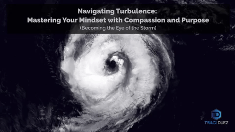 Navigating Turbulence: Mastering Your Mindset with Compassion and Purpose